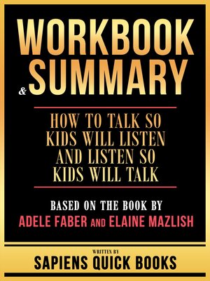 cover image of Workbook & Summary--How to Talk So Kids Will Listen and Listen So Kids Will Talk--Based On the Book by Adele Faber and Elaine Mazlish